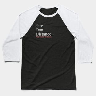 Keep you Distance. Baseball T-Shirt